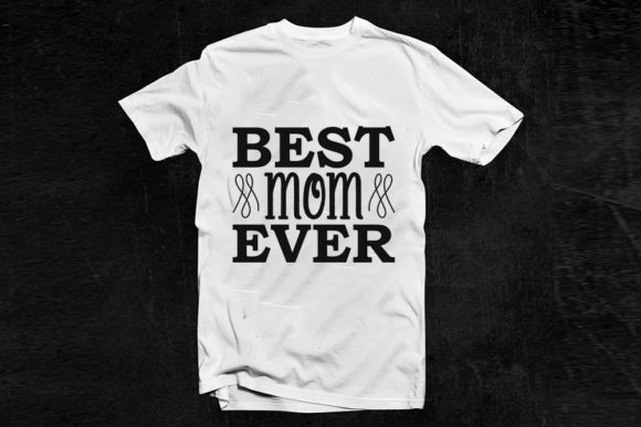 Best Mom Ever Svg Design for T-Shirt Graphics