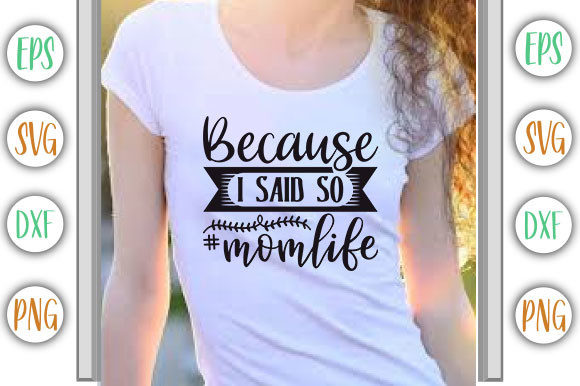 Funny Mom Design, Because I Said So Graphics for T-Shirt Designs