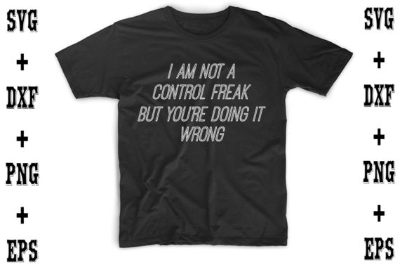 I Am Not a Control Freak, but You’re Doing It Wrong Graphics