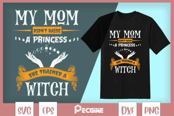 My Mom Trained a Witch Graphics for T-Shirt Designs