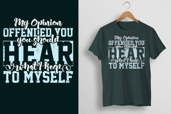 My Opinion Offended You T-Shirt Graphics for Print Templates