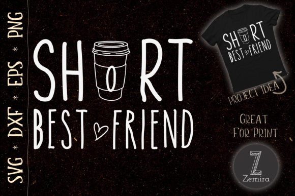 Short Best Friend Funny Coffee Design Graphics for T-Shirt Designs