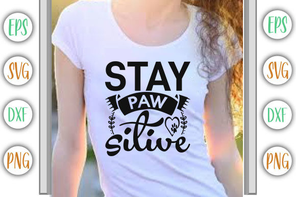 Stay Paw-sitive Graphics for T-Shirt Designs