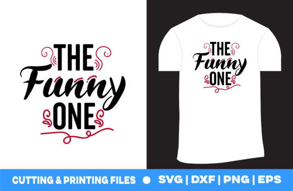 The Funny One Tshirt Graphics for Print Templates
