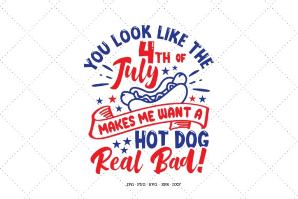 You Look Like the 4th of July Graphics for T-Shirt Designs